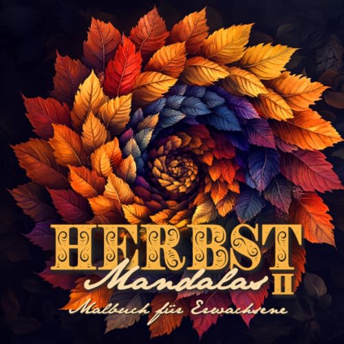 Herbst Mandalas Malbuch für Erwachsene 2: Mandala Ausmalbuch für Erwachsene | Mandala Herbst Malbuch für Erwachsene | Herbst Ausmalbuch Mandala Malblock Herbst Herbst Mandalas Malbuch für Erwachsene 2: Mandala Ausmalbuch für Erwachsene | Mandala Herbst Malbuch für Erwachsene | Herbst Ausmalbuch Mandala Malblock Herbst von epubli