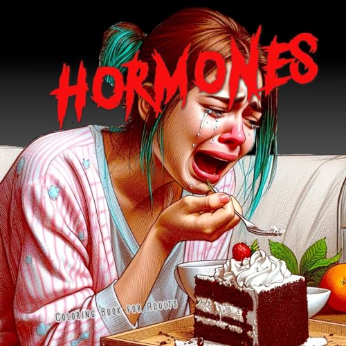 Hormone Malbuch für Erwachsene: lustiges Malbuch für Jugendliche Mädchen | Malbuch für Frauen Graustufen | ein lustiges Malbuch über die Auswirkungen weiblicher Hormone von epubli