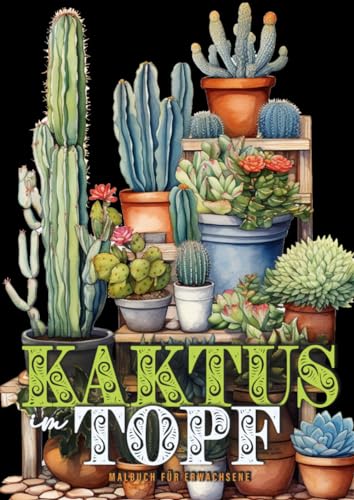 Kaktus im Topf Malbuch für Erwachsene: Kakteen Malbuch für Erwachsene | Pflanzen Malbuch | Kaktus Malbuch für Erwachsene | Pflanzen Ausmalbuch: Cacti ... Coloring Book for Adults - Plants Coloring A4 von epubli