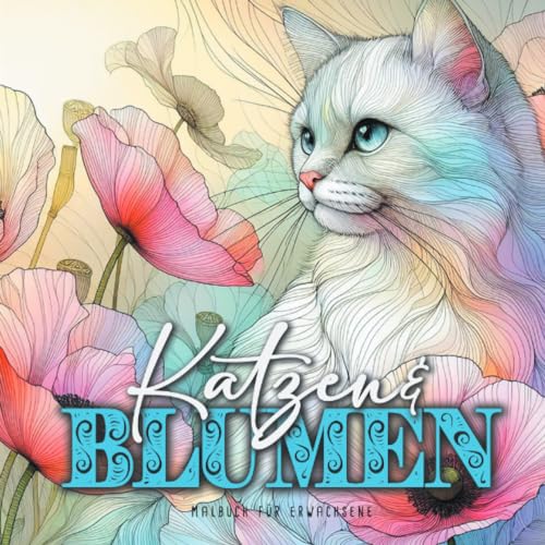 Katzen und Blumen Malbuch für Erwachsene: Katzen Malbuch für Erwachsene | Blumen Malbuch für Erwachsene | zentangle Malbuch Katzen und Blumen: ... |zentangle flowers coloring book abstract