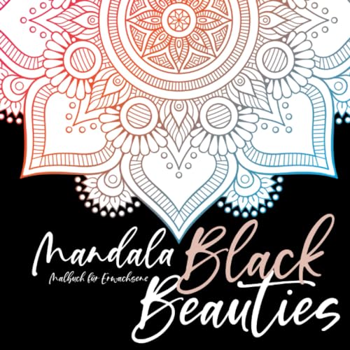 Mandala Malbuch für Erwachsene - Black Beauties: Mandala Ausmalbuch für Erwachsene | Mandalas Malbuch Schwarzer Hintergrund | Stressabbau || kreative Entspannung Mandala Malbuch für Erwachsene - Black Beauties: Mandala Ausmalbuch für Erwachsene | Mandalas Malbuch Schwarzer Hintergrund | Stressabbau || kreative Entspannung