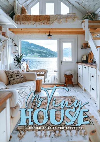 Mein kleines Haus Malbuch für Erwachsene: Tiny House Malbuch für Erwachsene | Raum Design Raumdesign Malbuch Erwachsene | tolle Tiny Houses am Meer, ... Malbuch (Interior Coloring Books, Band 4)