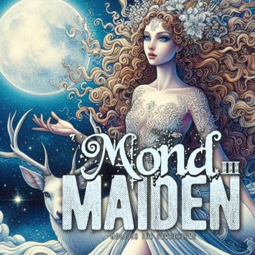 Mond Maiden Malbuch für Erwachsene 3: Göttin Malbuch für Erwachsene | Fantasy Malbuch für Erwachsene | Portrait Malbuch ||: Moon Goddess Coloring ... Book (Moon Maiden Coloring Books, Band 3)