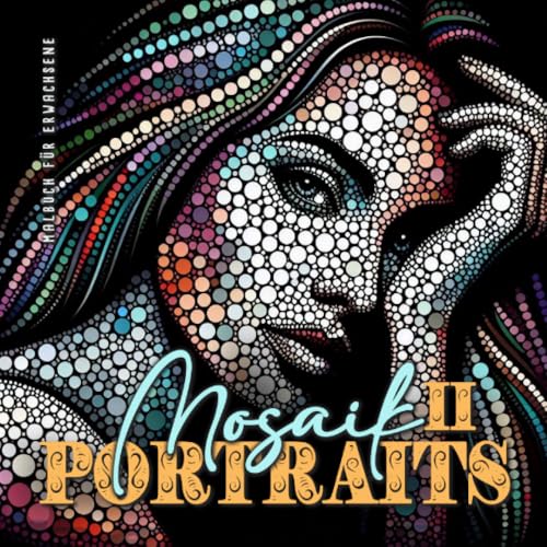 Mosaik Portraits Malbuch für Erwachsene 2: Mosaik Malbuch für Erwachsene | Portraits Malbuch Dot Painting | Ausmalbuch Punkte Malbuch Portrait Malblock Mosaik Portraits Malbuch für Erwachsene 2: Mosaik Malbuch für Erwachsene | Portraits Malbuch Dot Painting | Ausmalbuch Punkte Malbuch Portrait Malblock von epubli