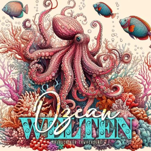 Ozean Welten Malbuch für Erwachsene: Ozean Malbuch für Erwachsene | Unterwasser Malbuch | Ozean Graustufen Malbuch | Meerestiere Malbuch Meer: Ocean ... Book Adults | zentangle Ocean Coloring Ozean Welten Malbuch für Erwachsene: Ozean Malbuch für Erwachsene | Unterwasser Malbuch | Ozean Graustufen Malbuch | Meerestiere Malbuch Meer: Ocean ... Book Adults | zentangle Ocean Coloring