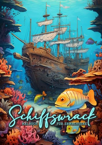 Schiffswrack Malbuch für Erwachsene: Ozean Malbuch für Erwachsene | Meerestiere Malbuch Erwachsene | Unterwasser Malbuch | Geschenk Taucher: Ocean ... Grayscale | Sea Life Coloring Book Adults |