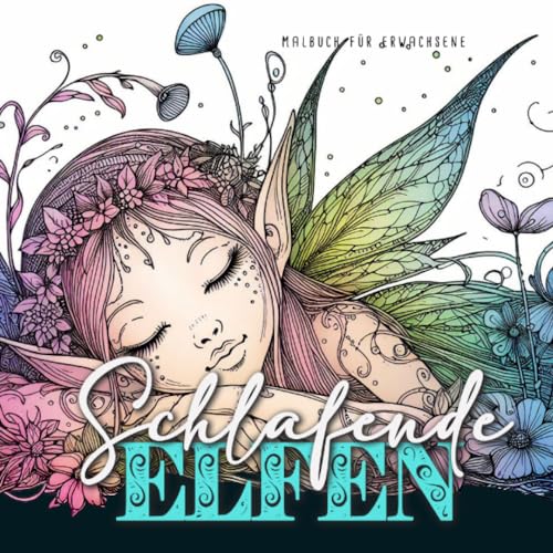 Schlafende Elfen Malbuch für Erwachsene: Fantasy Malbuch für Erwachsene | Elfen Ausmalbuch | mystisches Malbuch | 54 S: Elves Coloring Book| magical ... adults | Zentangle Coloring Book for Adults Schlafende Elfen Malbuch für Erwachsene: Fantasy Malbuch für Erwachsene | Elfen Ausmalbuch | mystisches Malbuch | 54 S: Elves Coloring Book| magical ... adults | Zentangle Coloring Book for Adults