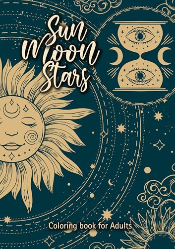 Sonne Mond Sterne Malbuch für Erwachsene: Sonne Mond Malbuch für Erwachsene | New Age Malbuch | Spirituelles Malbuch Erwachsene || 60 S.: mindfulness ... coloring | spirituality coloring 60 pages A4