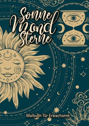 Sonne Mond Sterne Malbuch für Erwachsene: Sonne Mond Malbuch für Erwachsene | New Age Malbuch | Spirituelles Malbuch Erwachsene || 60 S.: mindfulness ... coloring | spirituality coloring 60 pages A4 Sonne Mond Sterne Malbuch für Erwachsene: Sonne Mond Malbuch für Erwachsene | New Age Malbuch | Spirituelles Malbuch Erwachsene || 60 S.: mindfulness ... coloring | spirituality coloring 60 pages A4