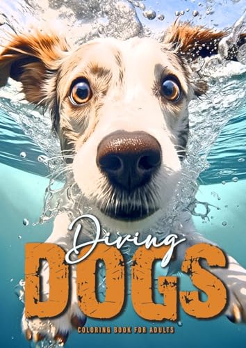 Tauchende Hunde Malbuch für Erwachsene: lustige Hunde Malbuch Erwachsene | Hunde Malbuch Graustufen | Graustufen Malbuch Hunde Ausmalbuch | A4: Funny ... | Grayscale Dogs Coloring Book | A4 | 54P