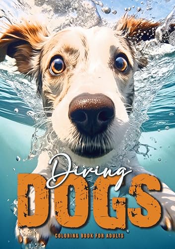 Tauchende Hunde Malbuch für Erwachsene: lustige Hunde Malbuch Erwachsene | Hunde Malbuch Graustufen | Graustufen Malbuch Hunde Ausmalbuch | A4: Funny ... | Grayscale Dogs Coloring Book | A4 | 54P von epubli