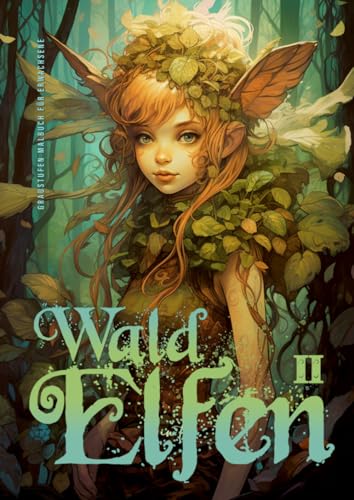 Waldelfen Graustufen Malbuch für Erwachsene 2: Elfen Malbuch für Erwachsene | Elfen Ausmalbuch Wald Malbuch | versch. Stile | Esoterik Mystik | 54 S: ... Book | Fairies Coloring Book for Adults Waldelfen Graustufen Malbuch für Erwachsene 2: Elfen Malbuch für Erwachsene | Elfen Ausmalbuch Wald Malbuch | versch. Stile | Esoterik Mystik | 54 S: ... Book | Fairies Coloring Book for Adults