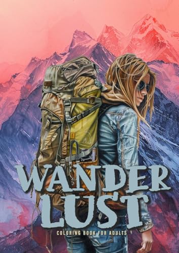 Wanderlust Malbuch für Erwachsene: Wandern Malbuch für Erwachsene | Landschaftten Malbuch | Trekking Wandern Wildtiere Malbuch Graustufen: Trekking ... Hiking coloring Book grayscale landscapes Wanderlust Malbuch für Erwachsene: Wandern Malbuch für Erwachsene | Landschaftten Malbuch | Trekking Wandern Wildtiere Malbuch Graustufen: Trekking ... Hiking coloring Book grayscale landscapes