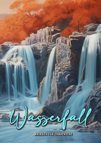 Wasserfall Malbuch für Erwachsene: Landschaften Malbuch für Erwachsene | Wasserfall Graustufen Malbuch | wunderschöne Landschaften mit Wasserfällen ... | Landscape Coloring Book Nature| A4| 54 P Wasserfall Malbuch für Erwachsene: Landschaften Malbuch für Erwachsene | Wasserfall Graustufen Malbuch | wunderschöne Landschaften mit Wasserfällen ... | Landscape Coloring Book Nature| A4| 54 P