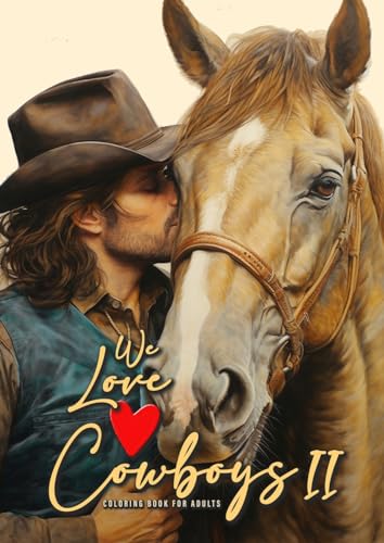 We love Cowboys Malbuch für Erwachsene 2: Cowboy Malbuch für Erwachsene | Pferde Graustufen Malbuch Erwachsene | Cowboys mit Pferden, Bullen, am ... A4| 50 P (Cowboy Coloring Books, Band 2) von epubli