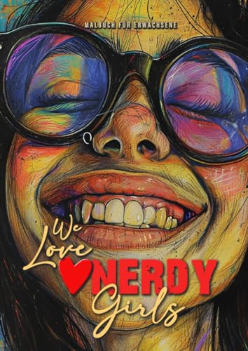 We love nerdy Girls Malbuch für Erwachsene: Mädchen Malbuch für Jugendliche | Mädchen Ausmalbuch Nerd | lustige, komische und nerdige Mädchen: nerd ... | 52P (Stranger Girls Coloring Books, Band 3)