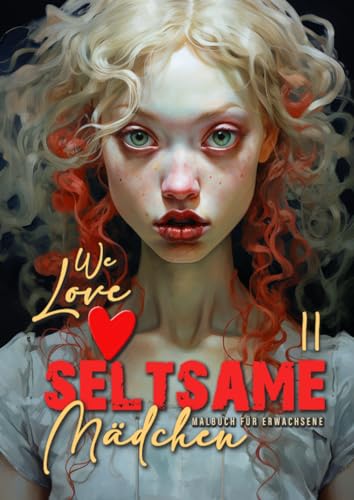 We love seltsame Mädchen Malbuch für Erwachsene 2: Mädchen Malbuch für Jugendliche | Mädchen Ausmalbuch | lustige, komische und ungewöhnliche ... | 52P (Stranger Girls Coloring Books, Band 2) We love seltsame Mädchen Malbuch für Erwachsene 2: Mädchen Malbuch für Jugendliche | Mädchen Ausmalbuch | lustige, komische und ungewöhnliche ... | 52P (Stranger Girls Coloring Books, Band 2)