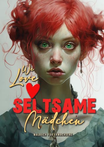 We love seltsame Mädchen Malbuch für Erwachsene: Mädchen Malbuch für Jugendliche | Mädchen Ausmalbuch | lustige, komische und ungewöhnliche Mädchen: ... | 52P (Stranger Girls Coloring Books, Band 1)