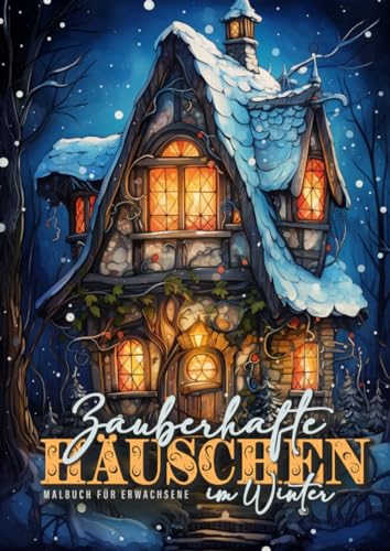 Zauberhafte Häuschen im Winter Malbuch für Erwachsene: Fantasy Malbuch für Erwachsene | Feen Malbuch Erwachsene | zauberhafte kleine Feen Häuschen im ... Houses Coloring Book for Adults Fairy Homes