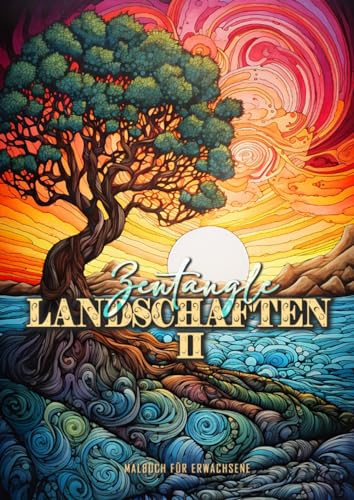 Zentangle Landschaften Malbuch für Erwachsene 2: Wunderschöne Landschaften im Zentangle Stil zum träumen und entspannen | Ausmalbuch Landschaften: ... scenes | zentangle landscapes coloring book