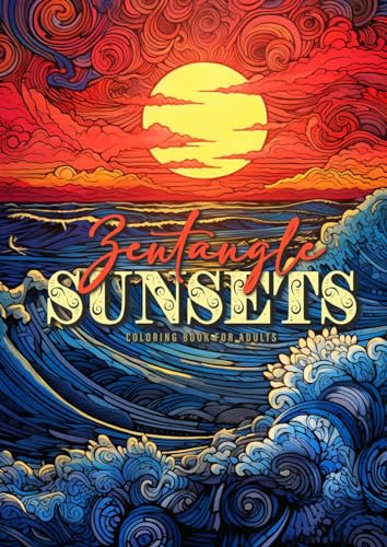 Zentangle Sonnenuntergänge Malbuch für Erwachsene: Sonnenuntergang Malbuch - zentangle Malbuch für Erwachsene - Landschaften Malbuch Erwachsene: ... Adults|Sunset Coloring Book for Adults| A4 Zentangle Sonnenuntergänge Malbuch für Erwachsene: Sonnenuntergang Malbuch - zentangle Malbuch für Erwachsene - Landschaften Malbuch Erwachsene: ... Adults|Sunset Coloring Book for Adults| A4