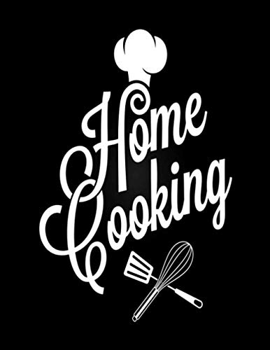 Home Cooking Notebook: My Personalized Home Cooking Recipe Notebook To Write In