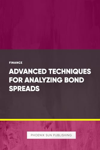 Advanced Techniques for Analyzing Bond Spreads Advanced Techniques for Analyzing Bond Spreads von Independently published