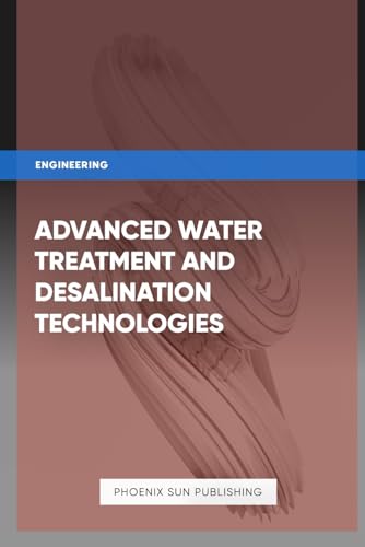 Advanced Water Treatment and Desalination Technologies Advanced Water Treatment and Desalination Technologies von Independently published