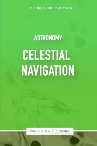 Astronomy - Celestial Navigation Astronomy - Celestial Navigation von Independently published