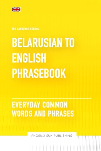 Belarusian To English Phrasebook - Everyday Common Words And Phrases Belarusian To English Phrasebook - Everyday Common Words And Phrases