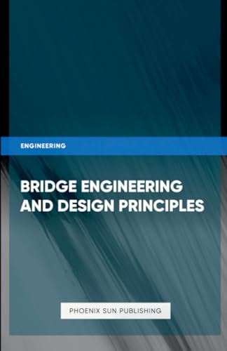 Bridge Engineering and Design Principles von Lulu.com