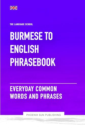 Burmese To English Phrasebook - Everyday Common Words And Phrases Burmese To English Phrasebook - Everyday Common Words And Phrases von Independently published