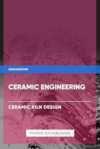 Ceramic Engineering - Ceramic Kiln Design Ceramic Engineering - Ceramic Kiln Design