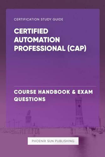 Certified Automation Professional (CAP) - Course Handbook & Exam Questions von Independently published