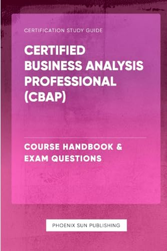 Certified Business Analysis Professional (CBAP) - Course Handbook & Exam Questions
