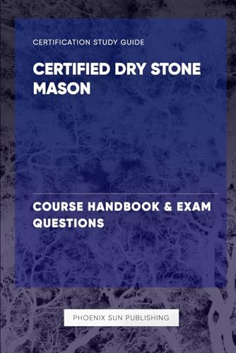Certified Dry Stone Mason - Course Handbook & Exam Questions Certified Dry Stone Mason - Course Handbook & Exam Questions von Independently published