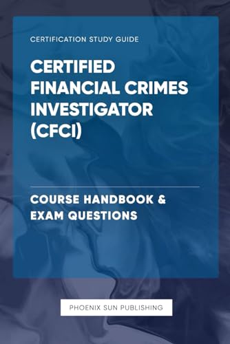 Certified Financial Crimes Investigator (CFCI) - Course Handbook & Exam Questions