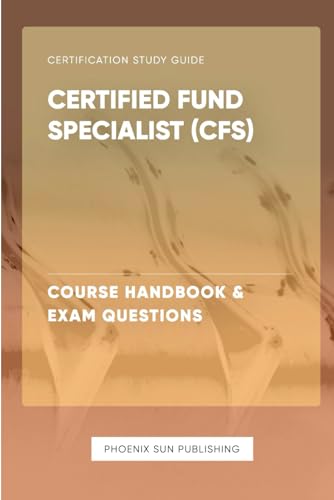 Certified Fund Specialist (CFS) - Course Handbook & Exam Questions von Independently published
