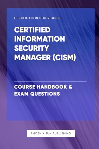 Certified Information Security Manager (CISM) - Course Handbook & Exam Questions