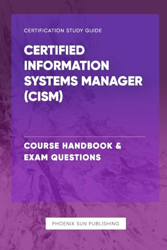 Certified Information Systems Manager (CISM) – Course Handbook & Exam Questions