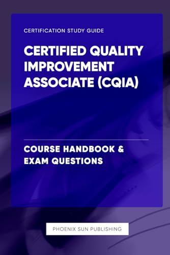 Certified Quality Improvement Associate (CQIA) - Course Handbook & Exam Questions von Independently published