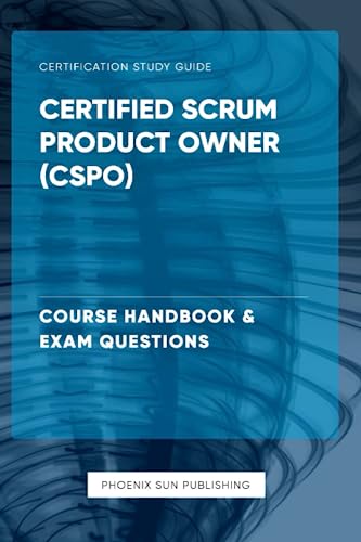 Certified Scrum Product Owner CSPO – Course Handbook & Exam Questions Certified Scrum Product Owner CSPO – Course Handbook & Exam Questions
