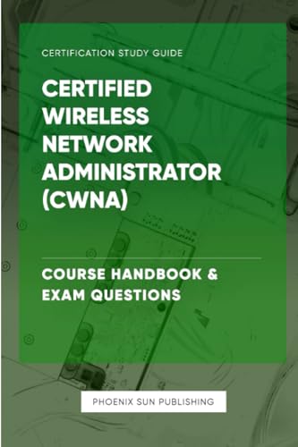 Certified Wireless Network Administrator (CWNA) - Course Handbook & Exam Questions von Independently published