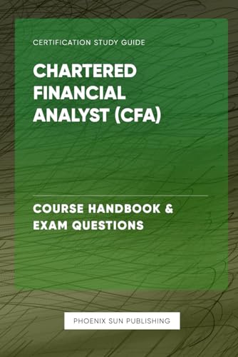 Chartered Financial Analyst (CFA) - Course Handbook & Exam Questions