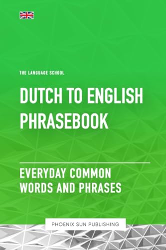 Dutch To English Phrasebook - Everyday Common Words And Phrases Dutch To English Phrasebook - Everyday Common Words And Phrases von Independently published