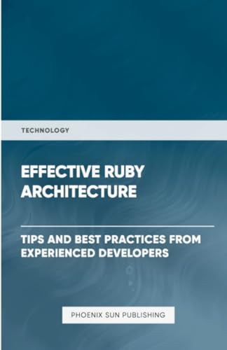 Effective Ruby Architecture Effective Ruby Architecture