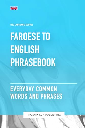 Faroese To English Phrasebook - Everyday Common Words And Phrases (The Language School) von Independently published