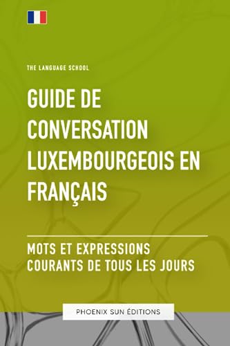 Guide de conversation Luxembourgeois vers Français - Mots et expressions courants de tous les jours Guide de conversation Luxembourgeois vers Français - Mots et expressions courants de tous les jours