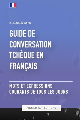 Guide de conversation Tchèque vers Français - Mots et expressions courants de tous les jours Guide de conversation Tchèque vers Français - Mots et expressions courants de tous les jours