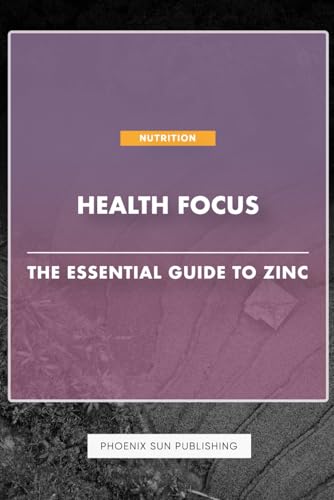 Health Focus - The Essential Guide To Zinc Health Focus - The Essential Guide To Zinc von Independently published